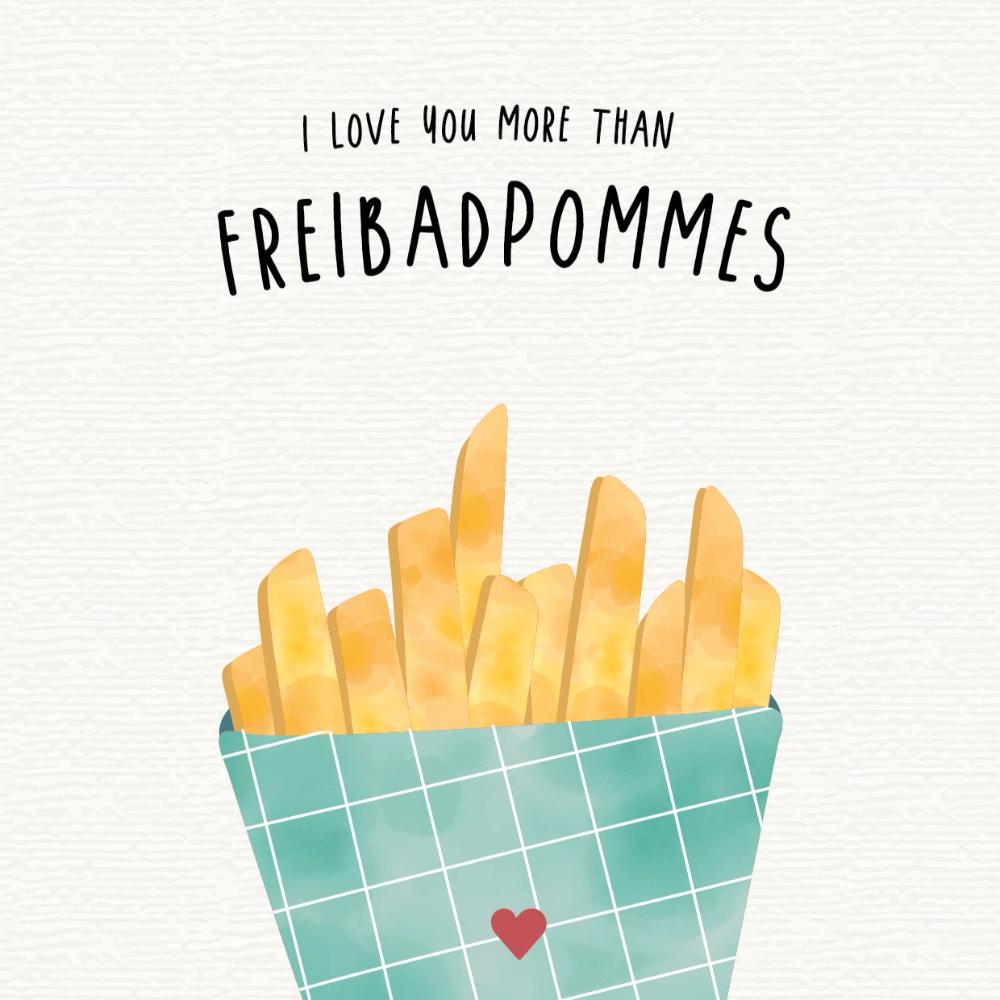 Grußkarte mit der Illustration einer Portion Pommes frites und dem Text „I love you more than Freibadpommes“ auf hellem Hintergrund